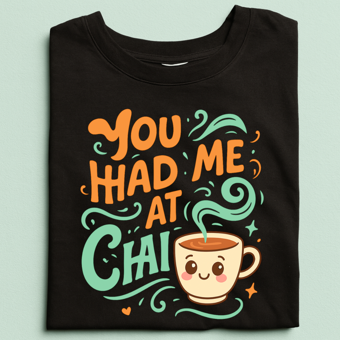 You Had Me At Chai Half Sleeve T-shirt