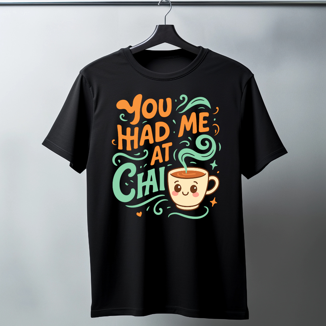 You Had Me At Chai Half Sleeve T-shirt