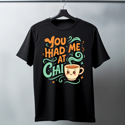 You Had Me At Chai Half Sleeve T-shirt