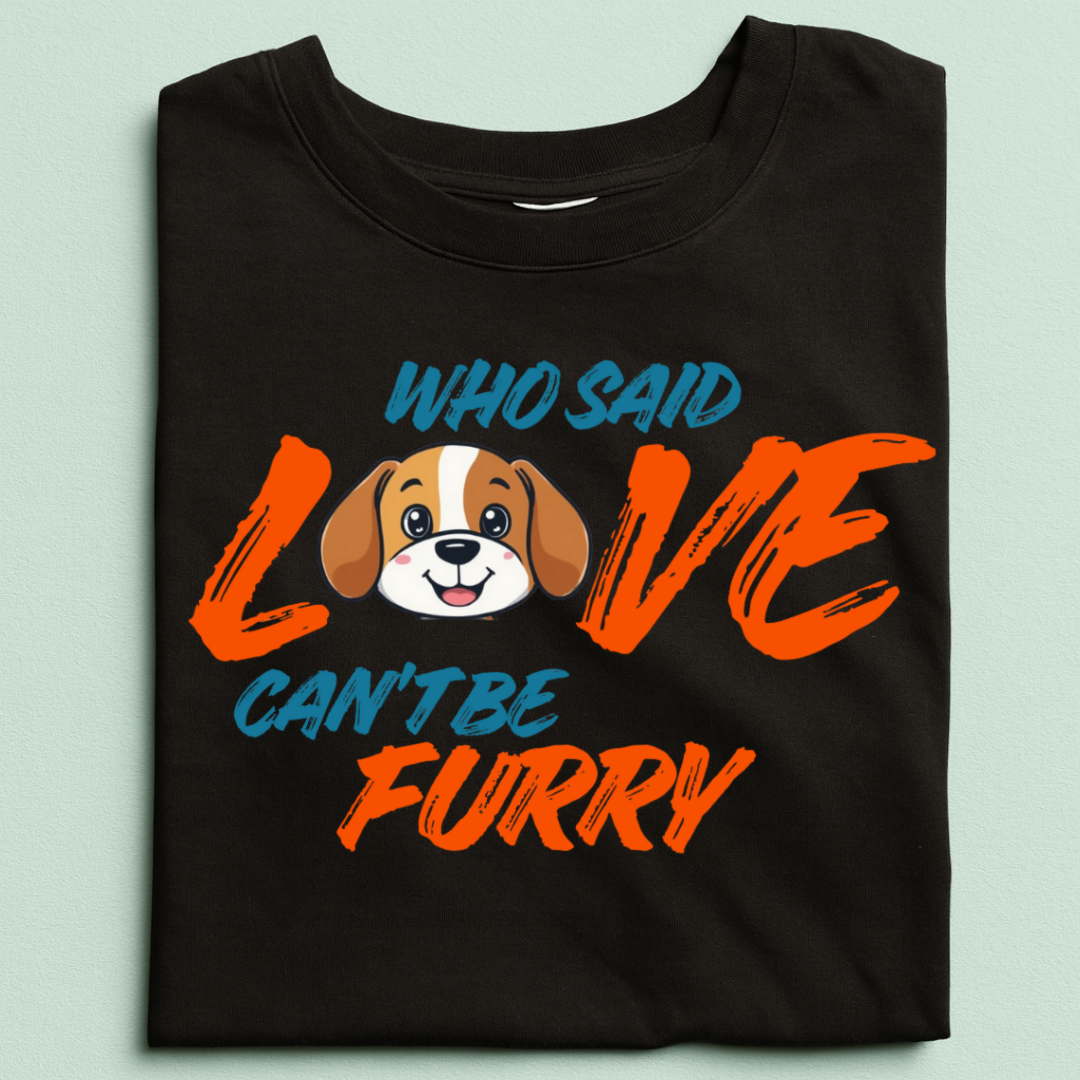 Love Can't be Furry Half Sleeve T-Shirt